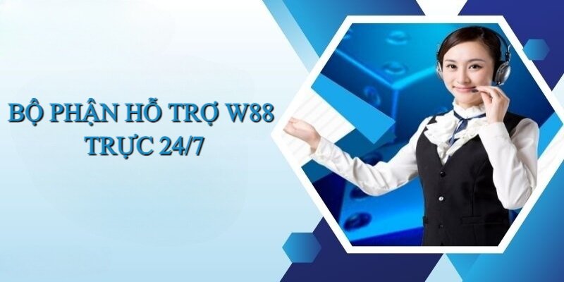 Toàn bộ kênh liên hệ W88 đều có nhân viên trực 24/7